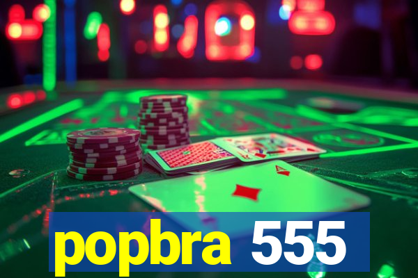 popbra 555